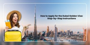 Guide to Dubai Golden Visa & application process.